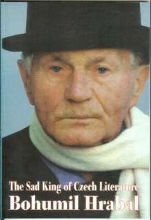  The sad king of Czech literature Bohumil Hrabal His life 