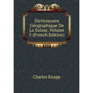   De La Suisse, Volume 5 (French Edition) Charles Knapp Books