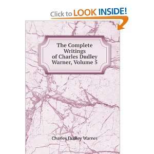   of Charles Dudley Warner, Volume 5 Charles Dudley Warner Books
