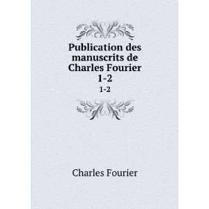   des manuscrits de Charles Fourier. 1 2 Charles Fourier Books