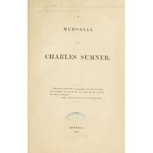  A Memorial of Charles Sumner. Massachusetts. General 