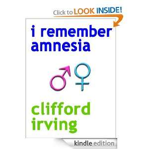 Remember Amnesia Clifford Irving  Kindle Store