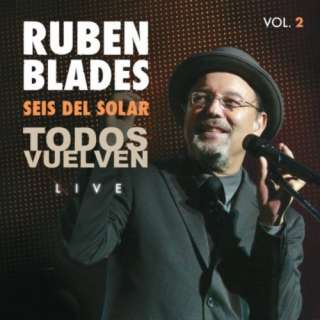    Todos Vuelven Live, Vol. 2. Rubén Blades & Seis del Solar
