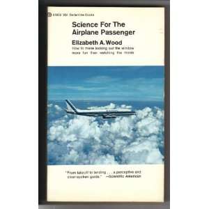    Science for the Airplane Passenger Elizabeth A. Wood Books