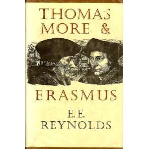 Thomas More and Erasmus [Hardcover] Ernest E. Reynolds 