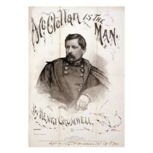  General George B. Mcclellan. Mcclellan Is the Man 