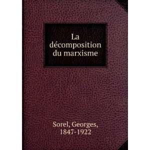  La dÃ©composition du marxisme Georges, 1847 1922 Sorel Books