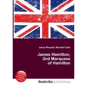  James Hamilton, 2nd Marquess of Hamilton Ronald Cohn 