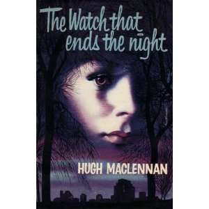 THE WATCH THAT ENDS THE NIGHT HUGH MACLENNAN  Books