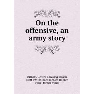    On the offensive, an army story, George Israel Putnam Books