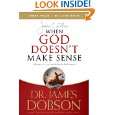 When God Doesnt Make Sense by James C. Dobson ( Paperback   Aug 