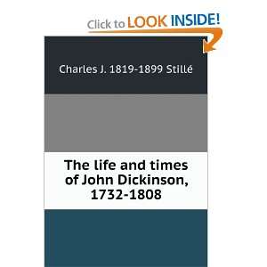  The life and times of John Dickinson, 1732 1808 Charles J 