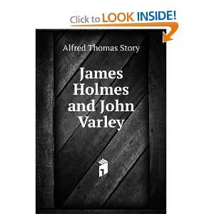 James Holmes and John Varley Alfred Thomas Story  Books