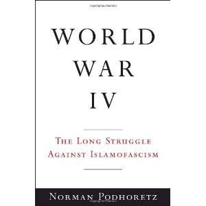   Struggle Against Islamofascism (Hardcover)  Norman Podhoretz  Books