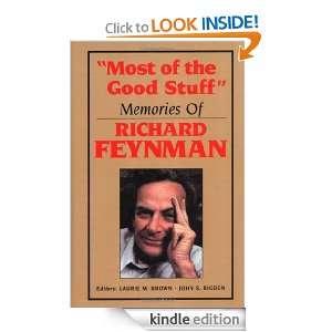 Most of the Good Stuff Memories of Richard Feynman Laurie M. Brown 