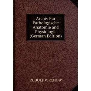   Anatomie and Physiologic (German Edition) RUDOLF VIRCHOW Books