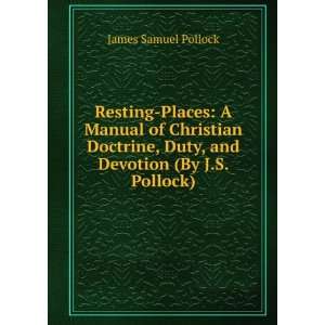   , Duty, and Devotion (By J.S. Pollock). James Samuel Pollock Books