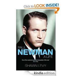 Paul Newman A Life Shawn Levy  Kindle Store