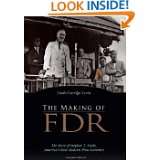 The Making of FDR The Story of Stephen T. Early, Americas First 