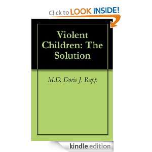 Violent Children The Solution M.D. Doris J. Rapp  Kindle 