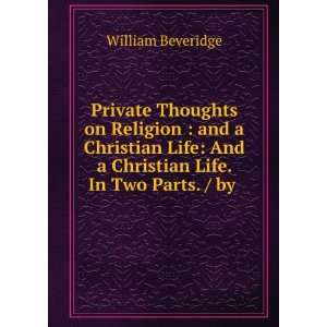   Life In Two Parts. / by William Beveridge . William Beveridge Books