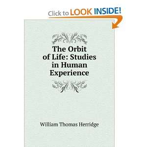  The Orbit of Life Studies in Human Experience William 
