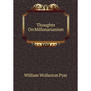  Thoughts On Millenarianism William Wollaston Pym Books