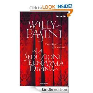 La seduzione è unarma divina (Saggi) (Italian Edition) Willy Pasini 