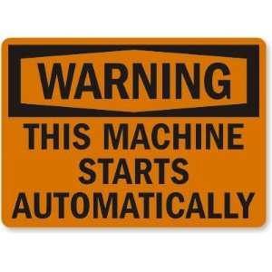  Warning This Machine Starts Automatically Aluminum Sign 