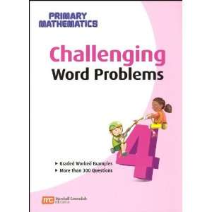 Challenging Word Problems for Primary Math 4 (U.S. and Stds. editions 
