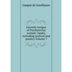   meats, including seafood and poultry Volume 7 Gaspar de Jovellanos