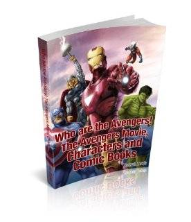 Who are the Avengers The Avengers Movie, Characters and Comic Books