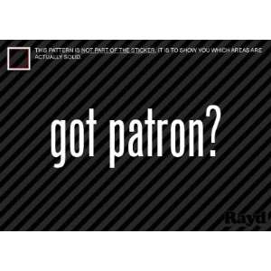  (2x) Got Patron   Tequila   Sticker   Decal   Die Cut 