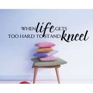 When Life Gets Too Hard to Stand Kneel Religious Inspirational Vinyl 