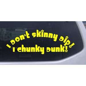  I Dont Skinny Dip I Chunky Dunk Funny Car Window Wall 