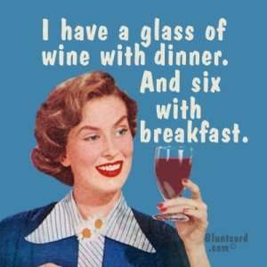  six glasses of wine with breakfast Magnet